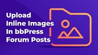 Upload inline images in bbPress forum posts