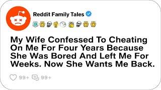 My Wife Confessed To Cheating On Me For Four Years Because She Was Bored....-Reddit Cheating Stories