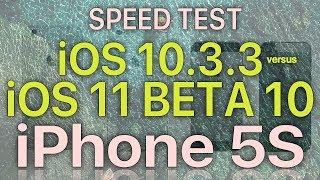 iPhone 5S Speed Test iOS 10.3.3 vs iOS 11 Beta 10 / Public Beta 9 Build 15A5372a