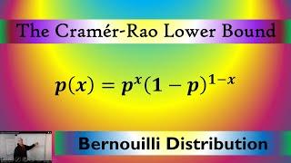Find the Cramer Rao Lower Bound of the Bernoulli Distribution
