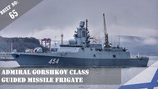 ADMIRAL GORSHKOV (PR.22350) CLASS GUIDED MISSILE FRIGATE BRIEF - NO. 65