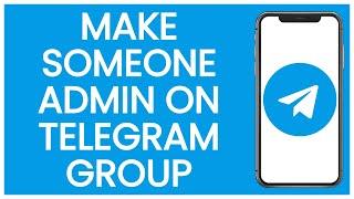 How to Make Someone an Admin on Telegram Group | Telegram Guide