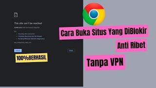 Cara Membuka Situs Yang Diblokir di Chrome Tanpa VPN | Terbaru 2023