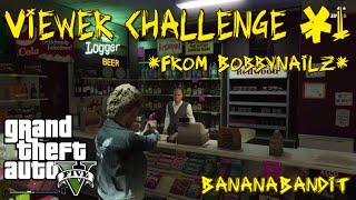 BananaBandit does a viewer challenge #1 - GTA V