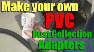 Shop Work: How to make your own PVC dust collection adapters