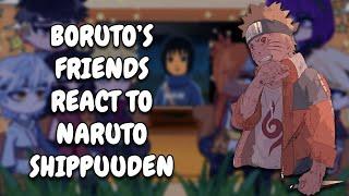 Boruto's Friends React To Naruto Shippuuden || Gacha React