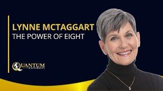 Lynne McTaggart - The Power of Eight - Quantum University