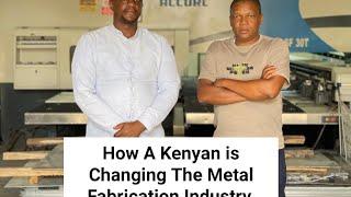 A Kenyan Changing The Metal Fabrication Industry in Nairobi. Manufacturing Next level