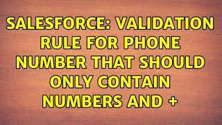 Salesforce: Validation Rule for Phone Number that should only contain numbers and + (3 Solutions!!)