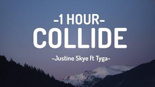 Justine Skye, Tyga - COLLIDE (Lyrics) [1HOUR]