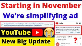 Starting in November, we're simplifying ad controls for pre-roll, post-roll,skippable YouTube Update