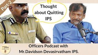 Life of an IPS (Part-2) ft. Mr.Davidson Devasirvatham IPS | 'Can police service be privatised ?'