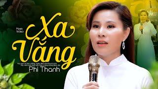 Xa Vắng - Phi Thanh | Lệ rơi nhiều hơn nước mưa...nghe xót xa