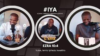 #IYA S2Ep28 | Ezra 10:4 | Vuka, Lento iphezu kwakho | feat S. Kiva | The Testimonial Episode | #Lead