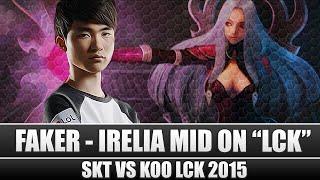 Faker Irelia Mid ( SKT T1 vs KOO Tigers - LCK summer 2015 Week 3 Day 1) SKT VS KOO