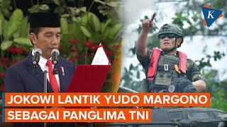 Jokowi Lantik Yudo Margono Jadi Panglima TNI Hari Ini, 19 Desember