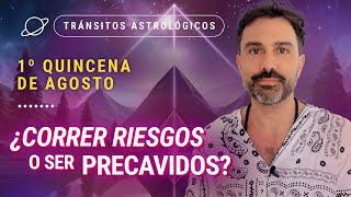 ‍️ ¿CORRER RIESGOS O SER PRECAVIDO? ️ - Tránsitos Astrológicos de la 1ra Quincena de Agosto.