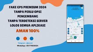 FAKE GPS Tanpa Opsi Pengembang Tanpa Terdeteksi Server dan Aplikasi  2024