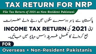 File Tax Return 2021 for Non-Resident Pakistani (NRP) | Tax Return for Overseas Pakistanis