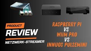 REVIEW: Audioqualität verschiedener Netzwerk-Streamer (WIIM Pro, Innuos und RPI)