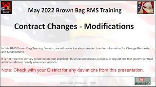 May 20th, 2022 - RMS Brown Bag Training - Contract Changes and Modifications