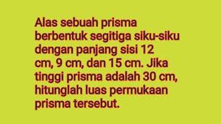 Alas prisma berbentuk segitiga siku2. sisi alas  12, 9, dan 15 cm. tinggi prisma 30, Luas permukaan