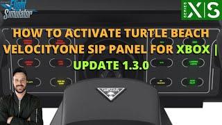MSFS2020 | HOW TO ACTIVATE TURTLE BEACH VELOCITYONE SIP PANEL FOR XBOX | UPDATE 1.3.0