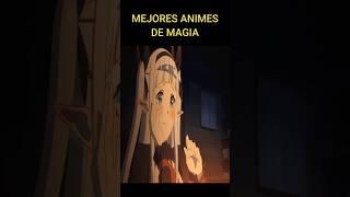 LOS MEJORES ANIMES DE MAGIA SEGUN LOS EXPERTOS  #anime #mejoresanimes #animemagia