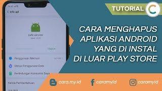 Cara Menghapus Aplikasi Android yang di Instal Di Luar Play Store