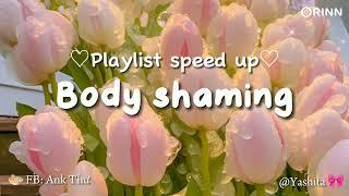 Ai chẳng muốn mình xinh, ai chẳng muốn lên sóng được lung linh | Playlist speed up • Body shaming