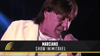 Marciano - Inimitável - Show Completo