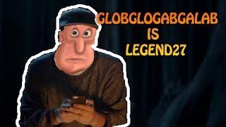 Globglogabgalab BUT is played when legend 27 is said