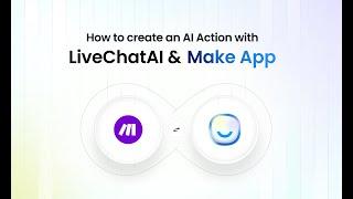 How to Create an Action with LiveChatAI & Make.com