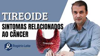 Sintomas Relacionados ao Câncer De Tireoide - Dr. Rogério Leite