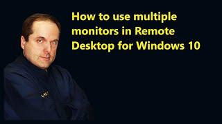 How to use multiple monitors in Remote Desktop for Windows 10