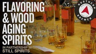 Flavoring and Wood-Aging Spirits | Distillation Project Finale