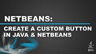 Netbeans Tutorial - Make a Custom Button with Animations In Java and Netbeans