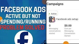 Facebook ad active but not spending/not running/not delivering Problem Solved