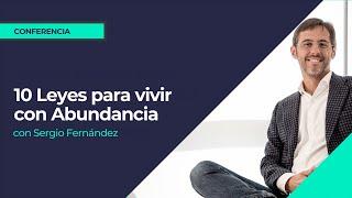 10 Leyes para vivir con Abundancia⎮Sergio Fernandez, Máster de Emprendedores