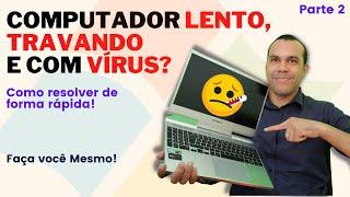 ESTÁ SOFRENDO COM UM COMPUTADOR LENTO? COMO RESOLVER SEM FORMATAR - PARTE 2