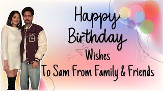 Birthday wishes from Family & friends/ Sam Narula / Mr Mrs Narula