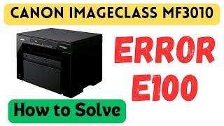 Canon Imageclass MF3010 E100 Error full solution In Hindi