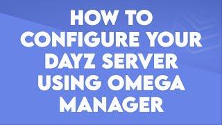 How to configure your DayZ server using OmegaManager - Byteania