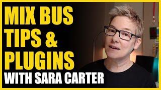 Mix Bus Plugins & Tips with Sara Carter