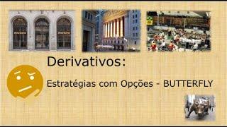 Derivativos: Estratégias com Opções - BUTTERFLY