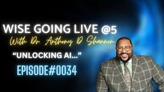 Unlocking AI: Master Class with Dr. Anthony Shannon | WISE GOING LIVE @5