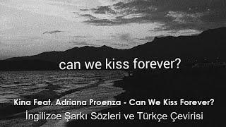 Kina - Can we kiss forever? - Lyrics - ft.Adriana proenza