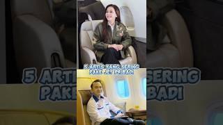 5 Artis Yg Sering Pake Jet Pribadi#artis#infoseleb#