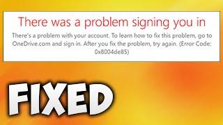 How To Fix Microsoft OneDrive Sign In Error 0x8004de25 & 0x8004de85 - There Problem Signing You In
