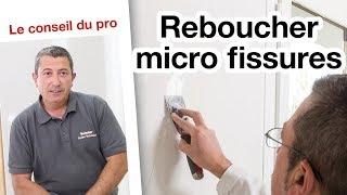 Comment reboucher des micro fissures ? | Le conseil du pro